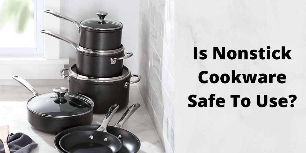 Is Nonstick Cookware Safe To Use